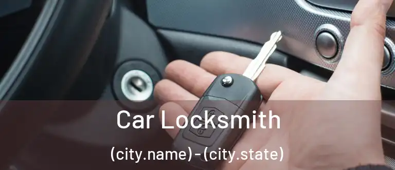  Car Locksmith (city.name) - (city.state)